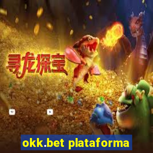 okk.bet plataforma